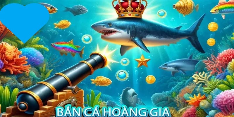 Bắn Cá Hoàng Gia - Game Săn Cá Đẳng Cấp Số 1 Châu Á