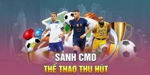 CMD Thể Thao - Trải Nghiệm Sảnh Cá Cược Đỉnh Cao