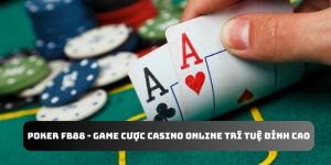 Poker FB88 - Game Cược Casino Online Trí Tuệ Đỉnh Cao